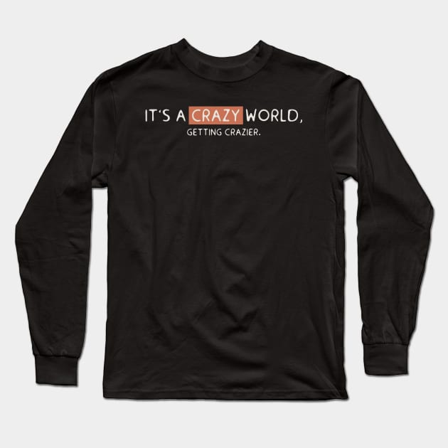 It’s a crazy world Long Sleeve T-Shirt by Flaxenart